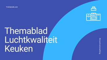 Download - Themablad Luchtkwaliteit Keuken-1