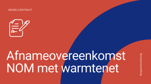 Download Afnamerovereenkomst NOM en Warmtenet